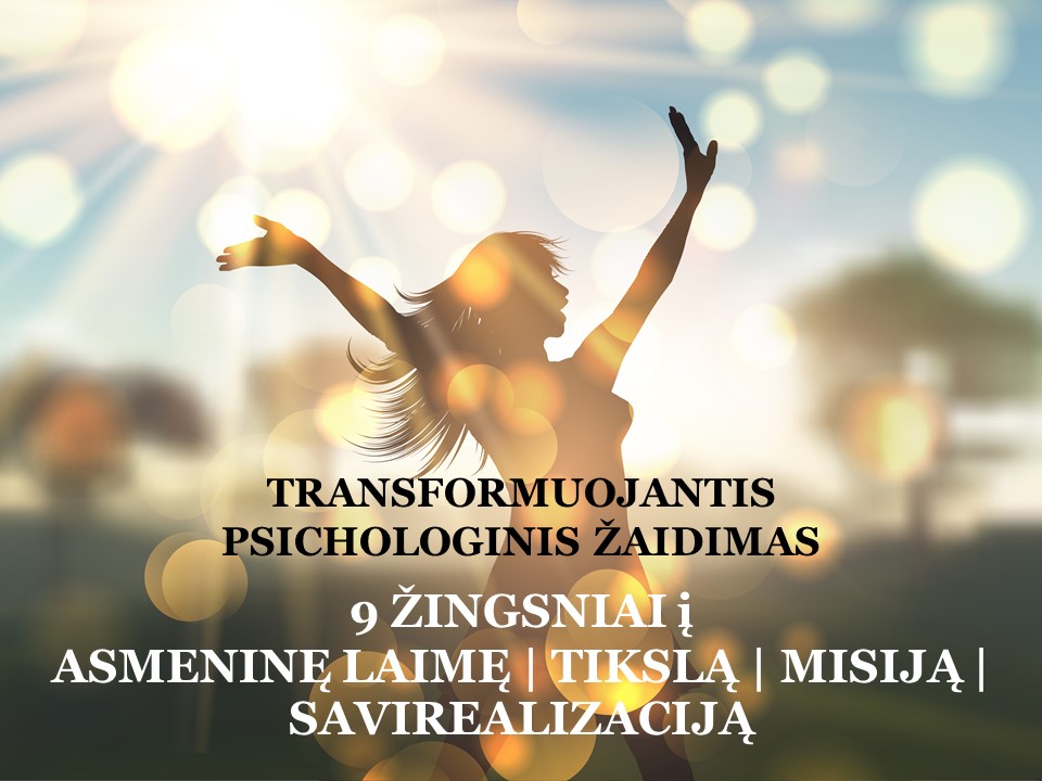 PSICHOLOGINIS ŽAIDIMAS – 9 ŽINGSNIAI į ASMENINĘ LAIMĘ | TIKSLĄ | MISIJĄ | SAVIREALIZACIJĄ